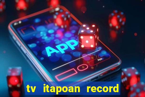 tv itapoan record bahia ao vivo online